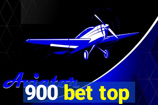 900 bet top